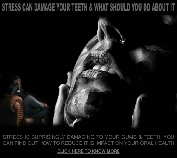 STRESS CAN DAMAGE YOUR TEETH & WHAT SHOULD YOU DO ABOUT IT