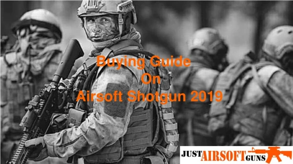 Buying Guide On Airsoft Shotguns in USA 2019