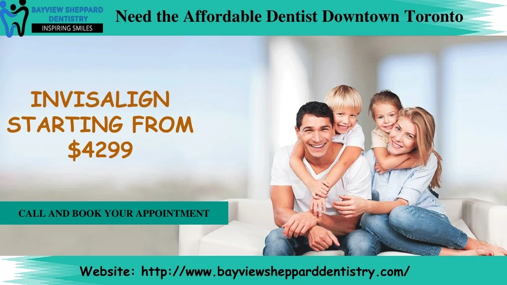 need the affordable dentist downtown toronto