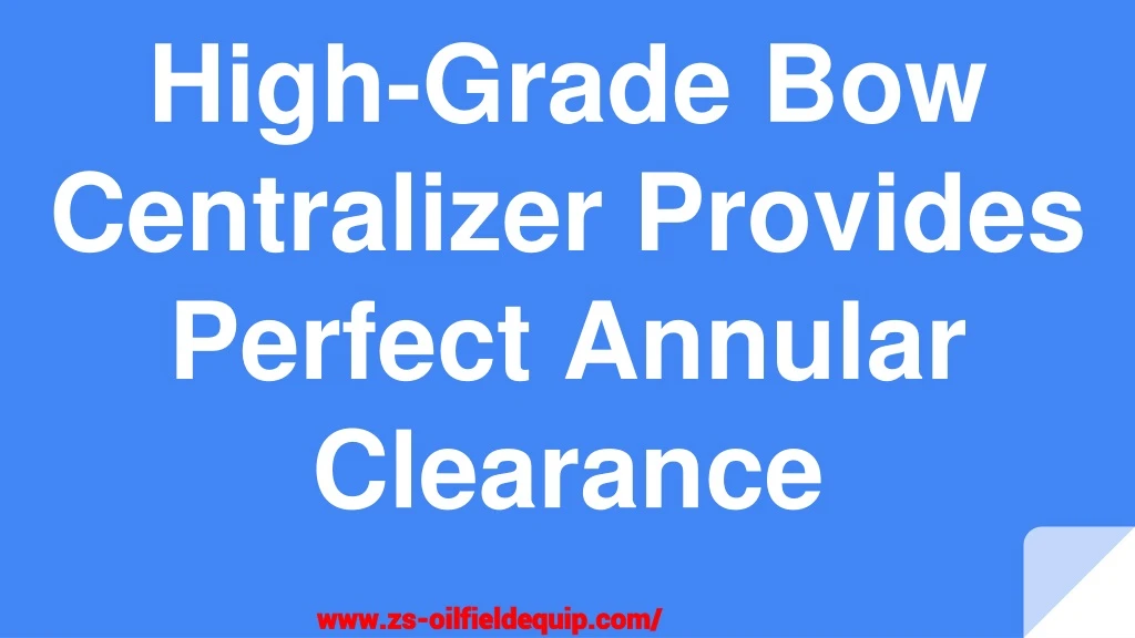 high grade bow centralizer provides perfect annular clearance