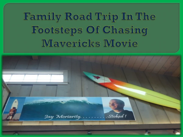 Family Road Trip In The Footsteps Of Chasing Mavericks Movie