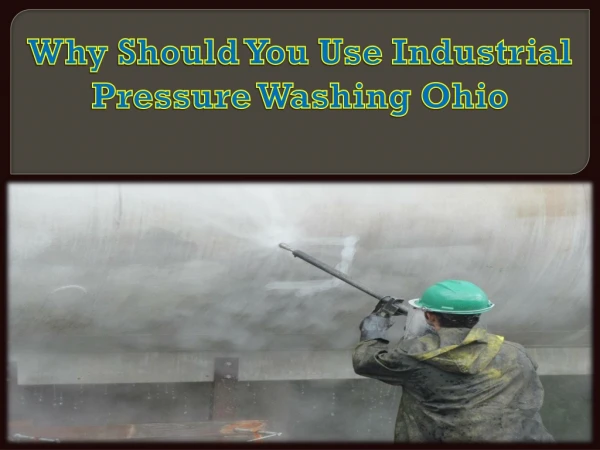 Why Should You Use Industrial Pressure Washing Ohio