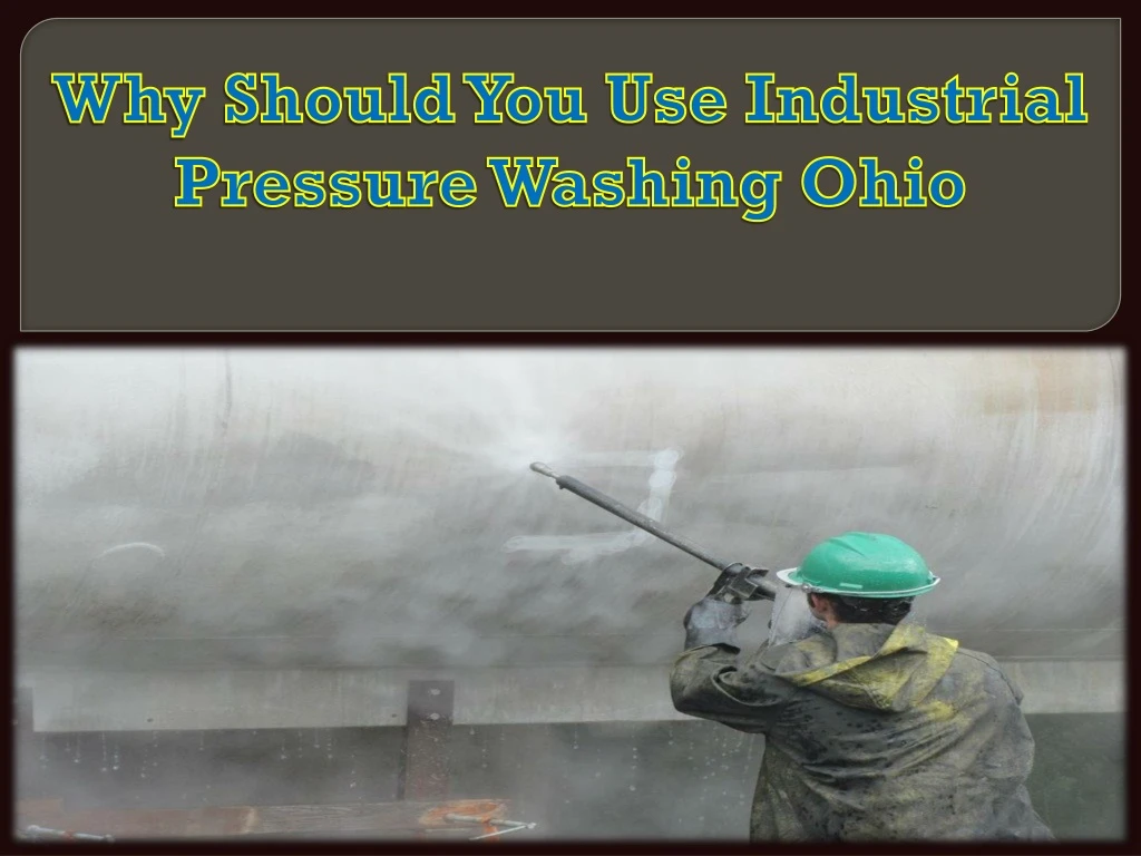 why should you use industrial pressure washing