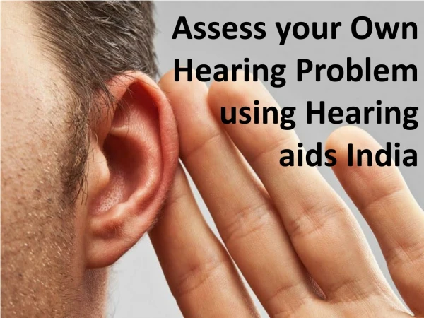 Assess your Own Hearing Problem using Hearing aids India