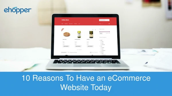 10 Reasons To Have an eCommerce Website Today