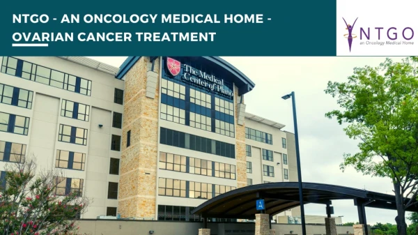 NTGO - AN ONCOLOGY MEDICAL HOME -OVARIAN CANCER TREATMENT