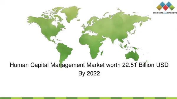 Human Capital Management Market by Software &amp; Region - Global Forecast 2022 | MarketsandMarkets