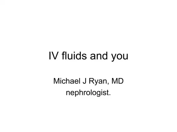 IV fluids and you