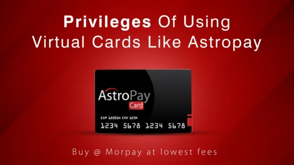 Privileges of Using Virtual Card Like AstroPay