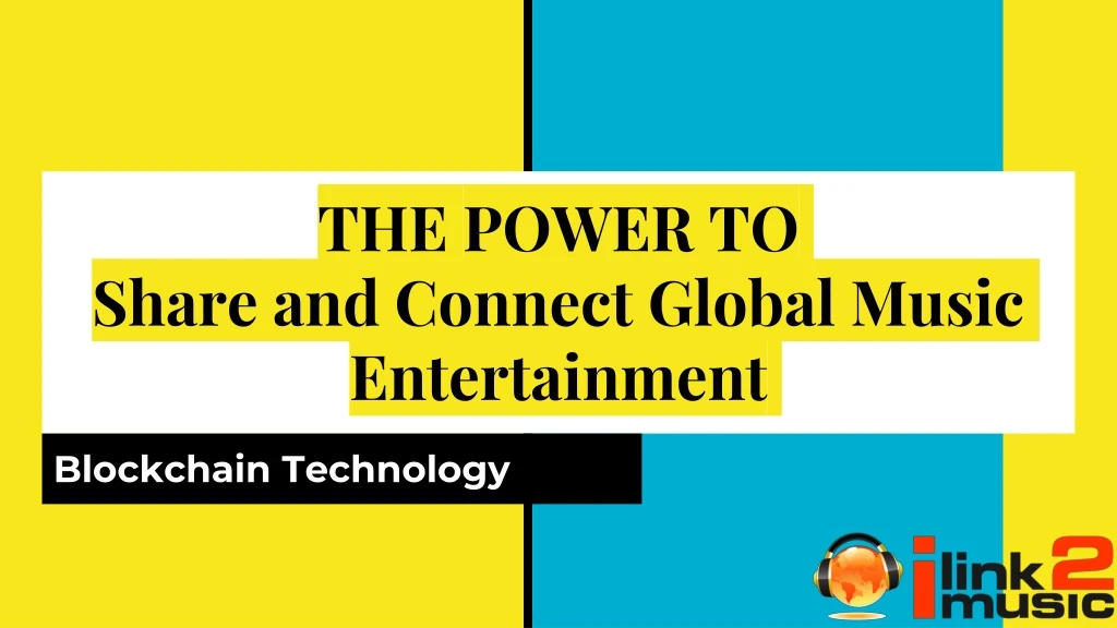 the power to share and connect global music entertainment