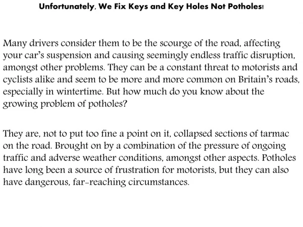 Unfortunately, We Fix Keys and Key Holes Not Potholes!