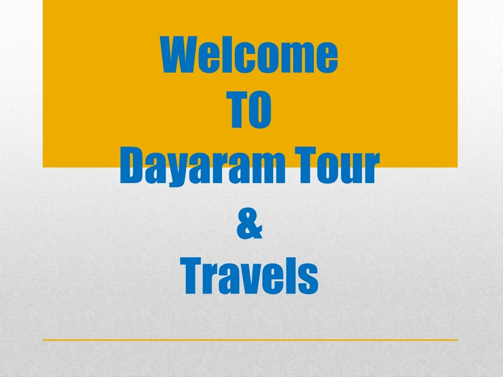 welcome to dayaram tour travels