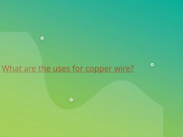 Different Types of Copper Wires ?