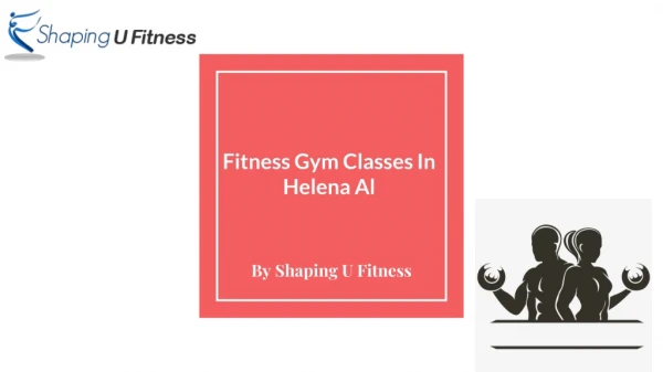 Fitness Gym Classes In Helena Al - Shaping U