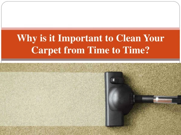 Why is it Important to Clean Your Carpet from Time to Time?