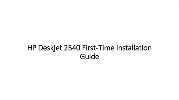 HP Deskjet 2540 First-Time Install & Wireless Guidance