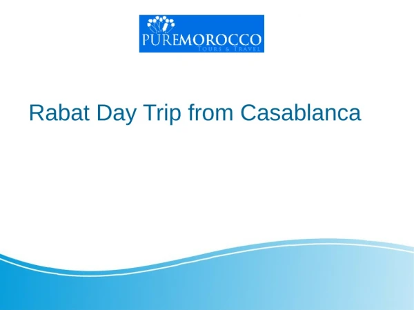 Best Rabat day Trip from Casablanca with Pure Morocco Tours & Travel