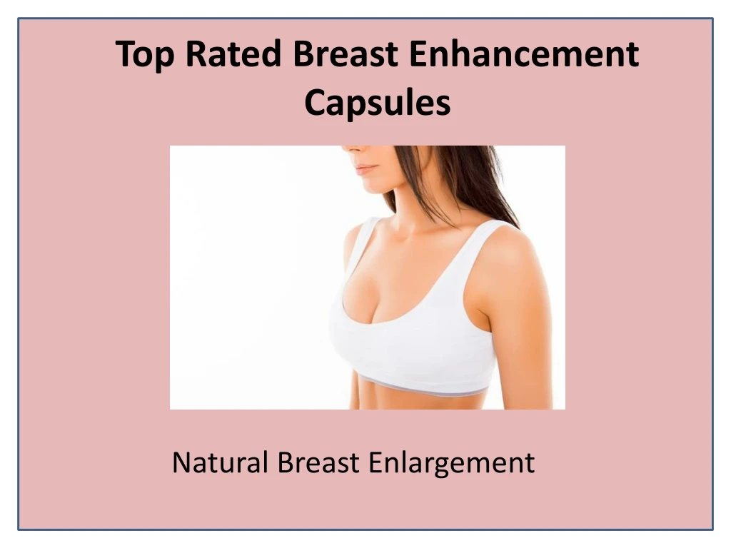 top rated breast enhancement capsules