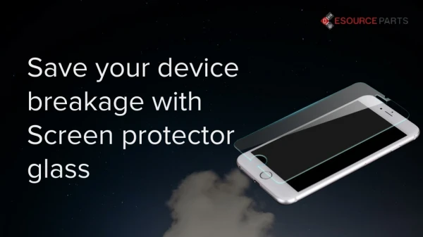 Save your device breakage with Screen protector glass