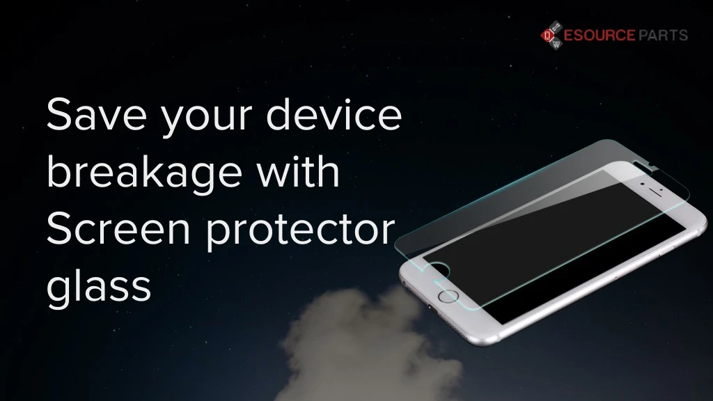 s ave your device breakage with screen protector glass