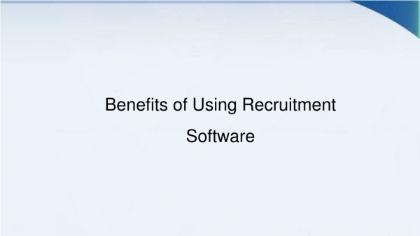 Benefits of Using Recruitment Software