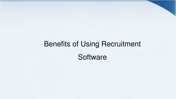 benefits of using recruitment software