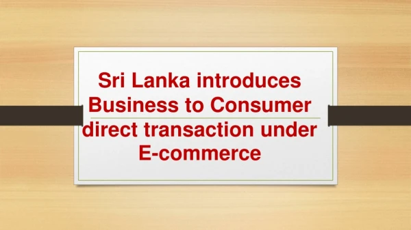 Sri Lanka introduces Business to Consumer direct transaction under E-commerce