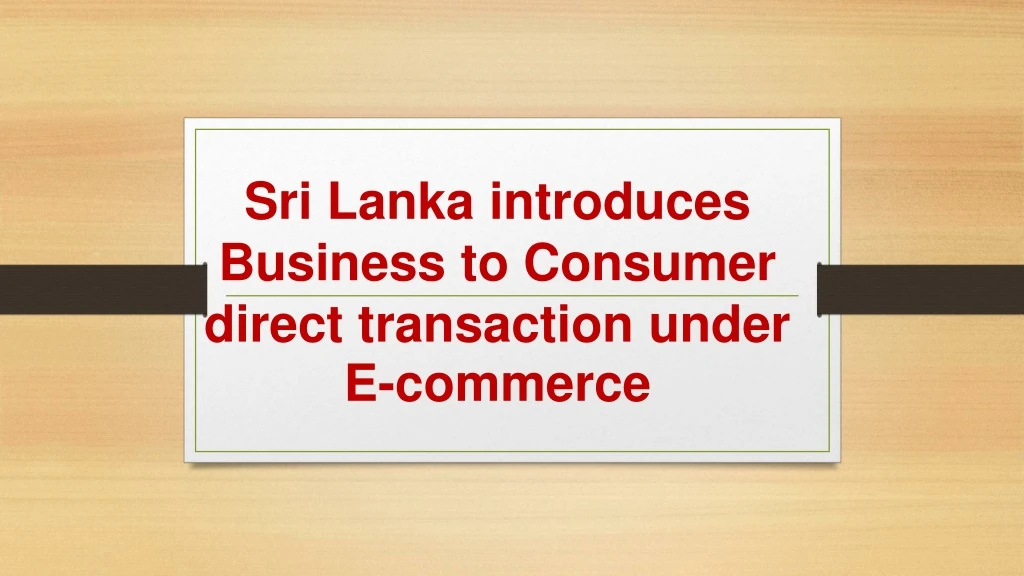 sri lanka introduces business to consumer direct transaction under e commerce