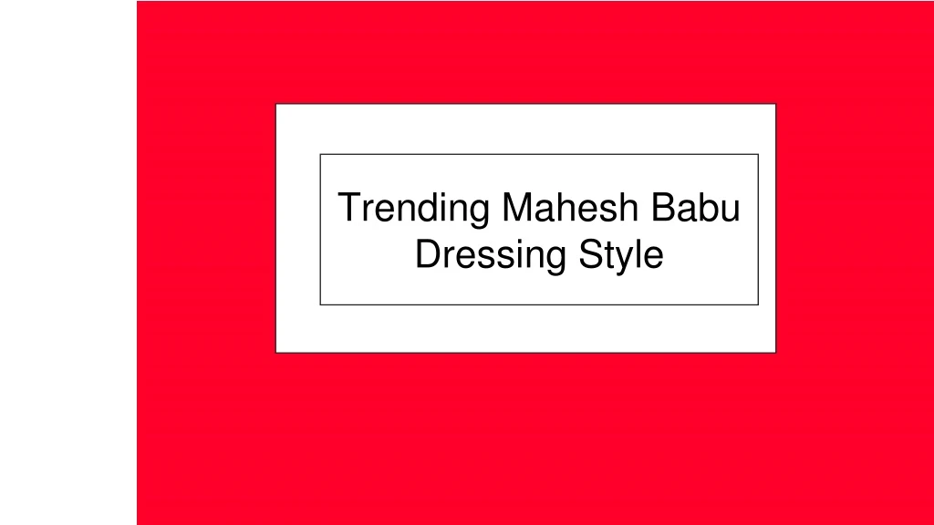 trending mahesh babu dressing style