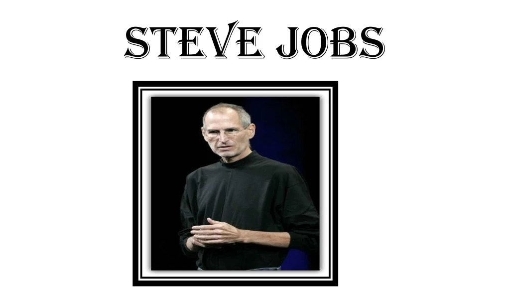 PPT - STEVE JOBS PowerPoint Presentation, free download - ID:8188311