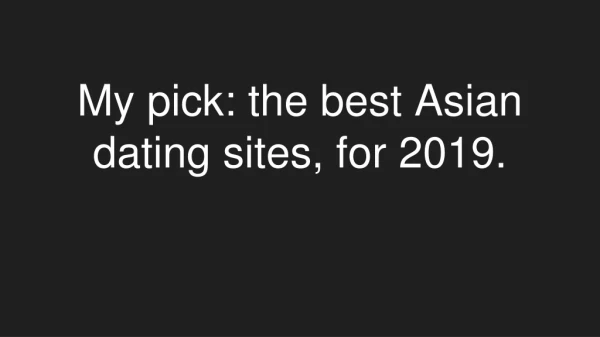 Review: list the best Asian dating sites, for 2019. Meet new people.