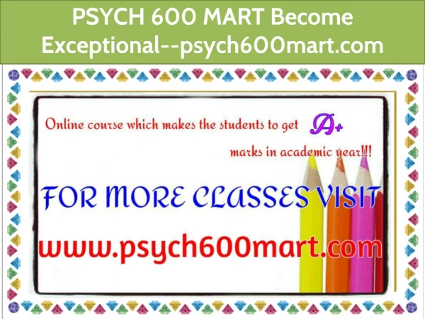 PSYCH 600 MART Become Exceptional--psych600mart.com