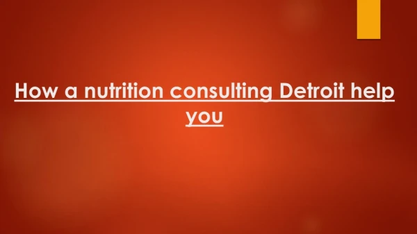How a nutrition consulting Detroit help you