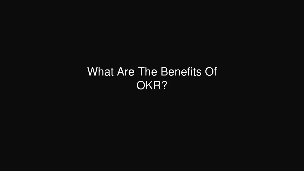 what are the benefits of okr