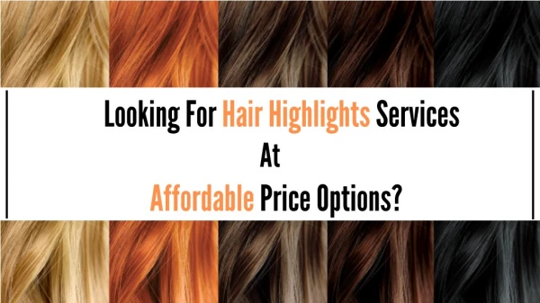Looking For Hair Highlights Services At Affordable Price Options ?