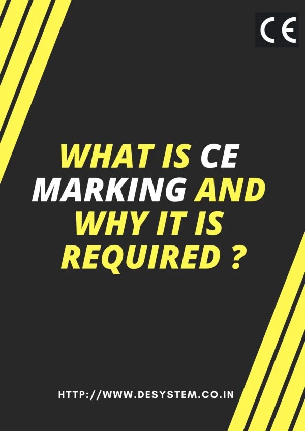 WHAT IS CE MARKING AND WHY IT IS REQUIRED ?