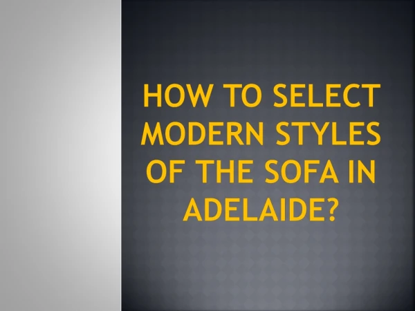 How To Select Modern Styles Of The Sofa In Adelaide?