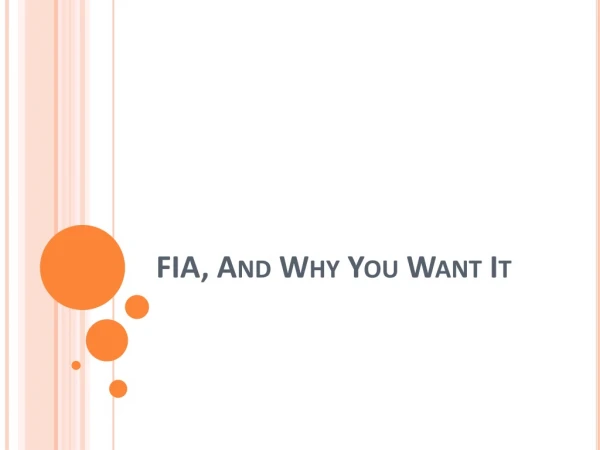 FIA, And Why You Want It