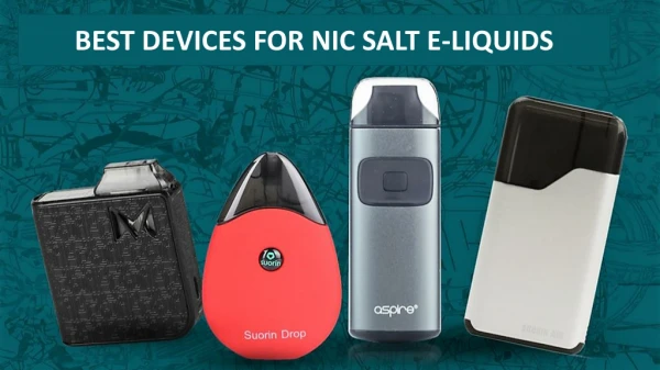 BEST DEVICES FOR NIC SALT E-LIQUIDS
