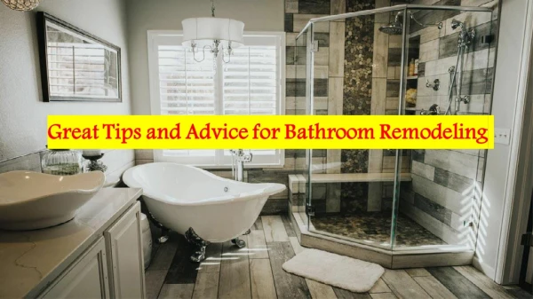 Great tips and advice for bathroom remodeling
