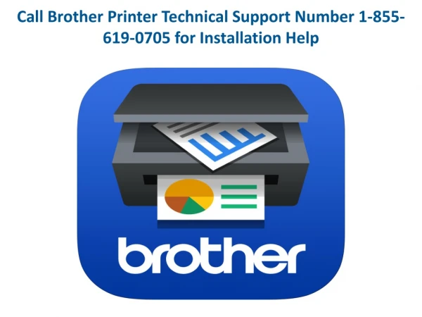 Call Brother Printer Technical Support Number 1-855-619-0705 for Installation Help