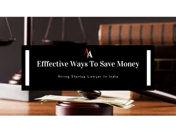 Effective Ways To Save Money While Hiring Startup Lawyer In India