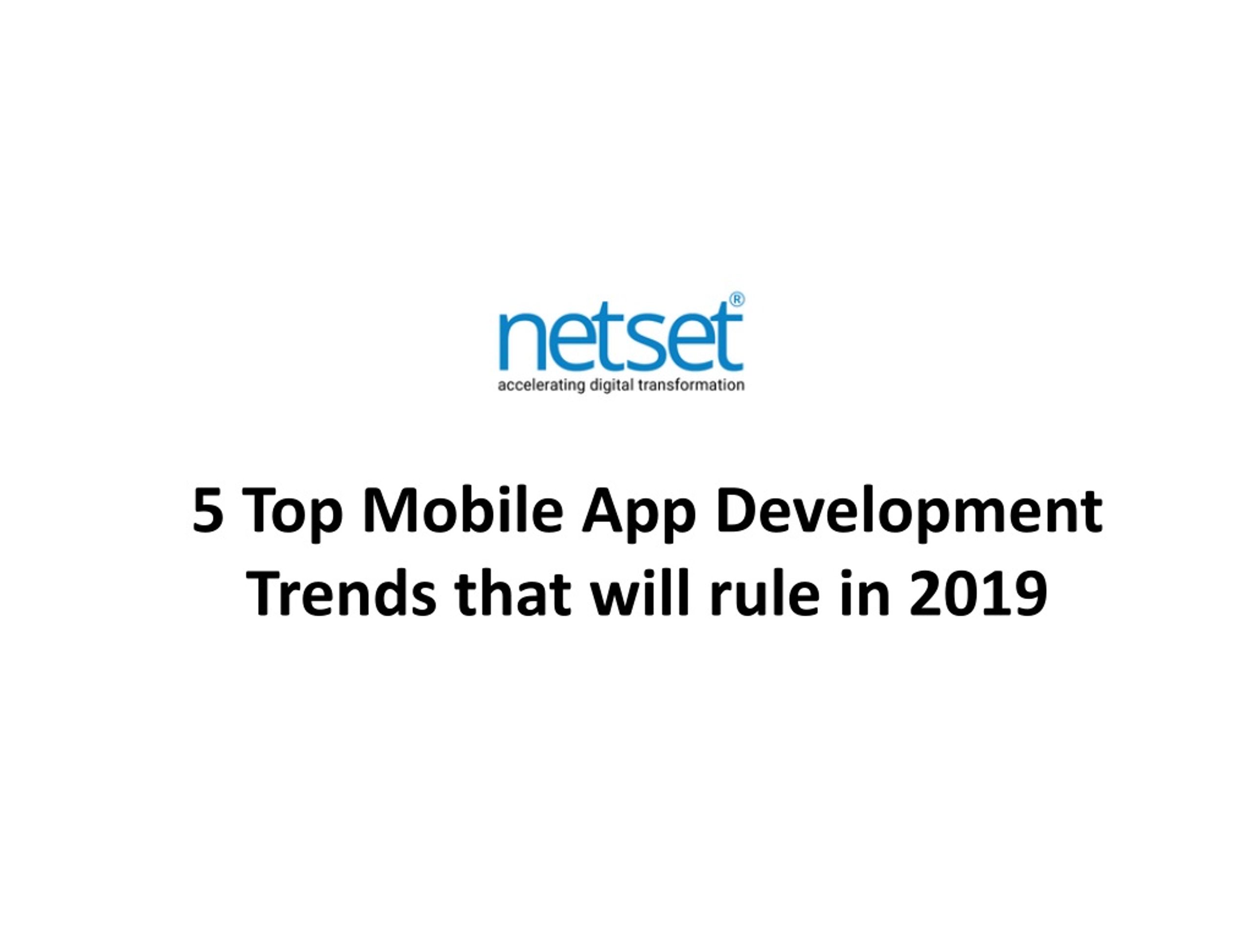 PPT - 5 Top Mobile App Development Trends that will rule in 2019 ...