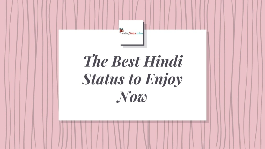 the best hindi status to enjoy now
