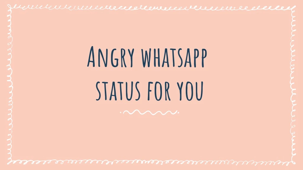 angry whatsapp status for you