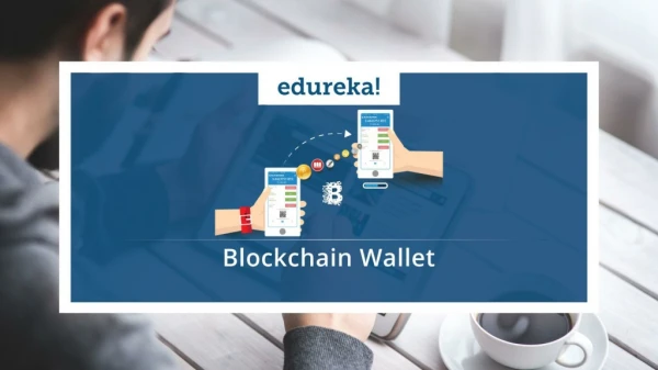 Blockchain Wallet | Blockchain Tutorial for Beginners | Blockchain Training | Edureka