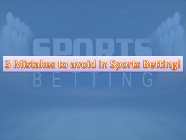 Mistakes to avoid in Sports Betting!