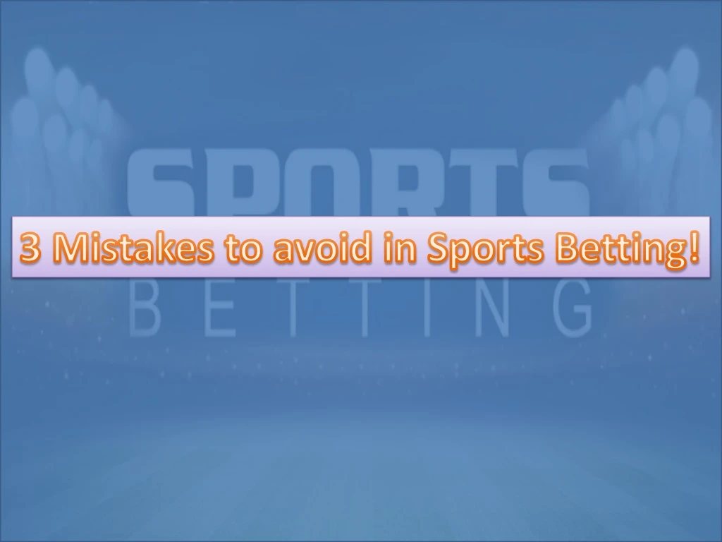3 mistakes to avoid in sports betting