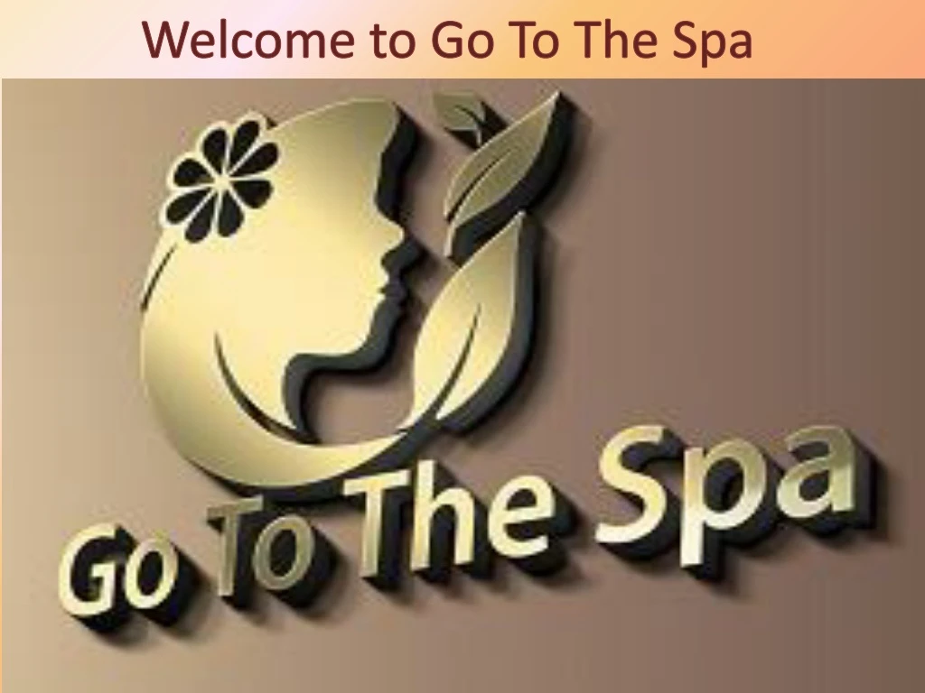 welcome to go to the spa