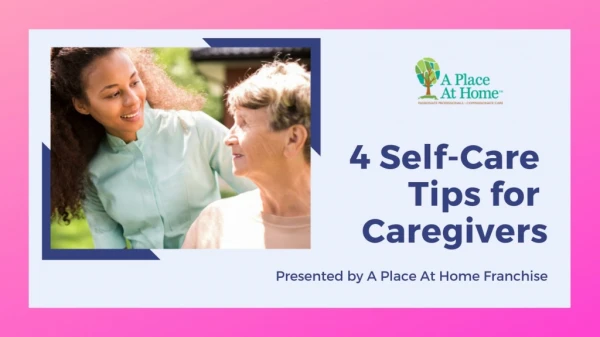 Check Out 4 Self- Care Tips For Caregivers | Senior Assisted Living